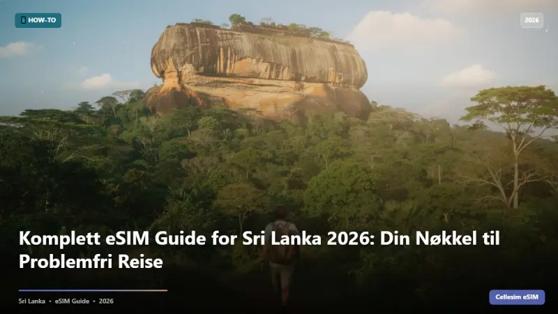 Komplett eSIM Guide for Sri Lanka 2026: Din Nøkkel til Problemfri Reise