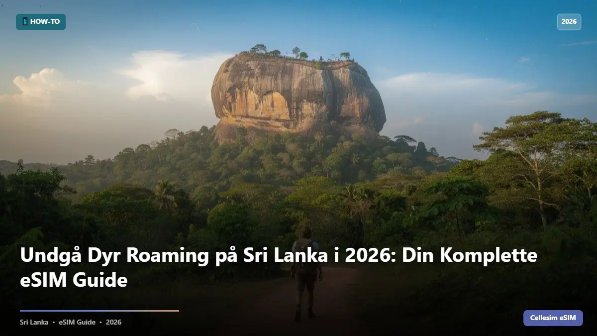 Undgå Dyr Roaming på Sri Lanka i 2026: Din Komplette eSIM Guide
