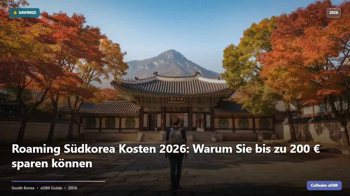 Roaming Südkorea Kosten 2026: Warum Sie bis zu 200 € sparen können