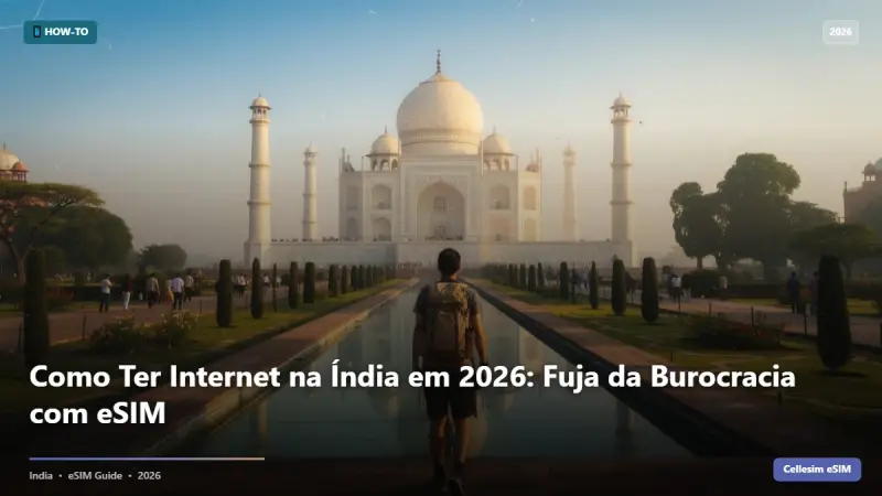 Como Ter Internet na Índia em 2026: Fuja da Burocracia com eSIM