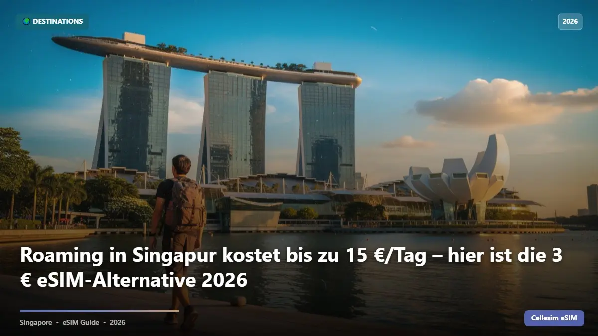 Roaming in Singapur kostet bis zu 15 €/Tag – hier ist die 3 € eSIM-Alternative 2026