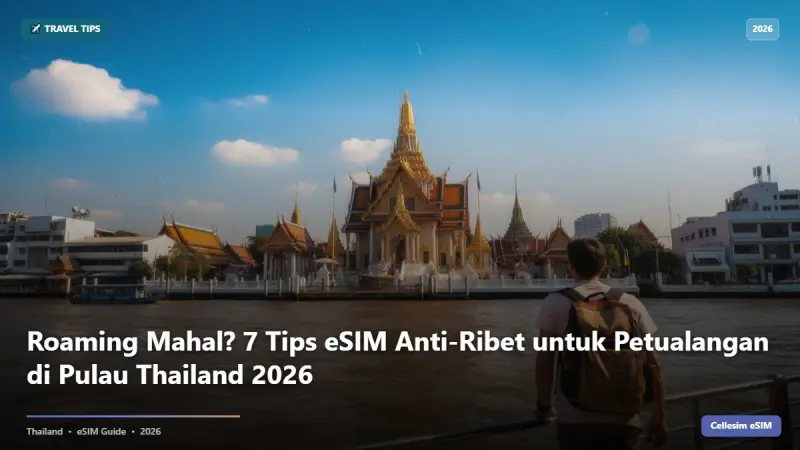 Roaming Mahal? 7 Tips eSIM Anti-Ribet untuk Petualangan di Pulau Thailand 2026