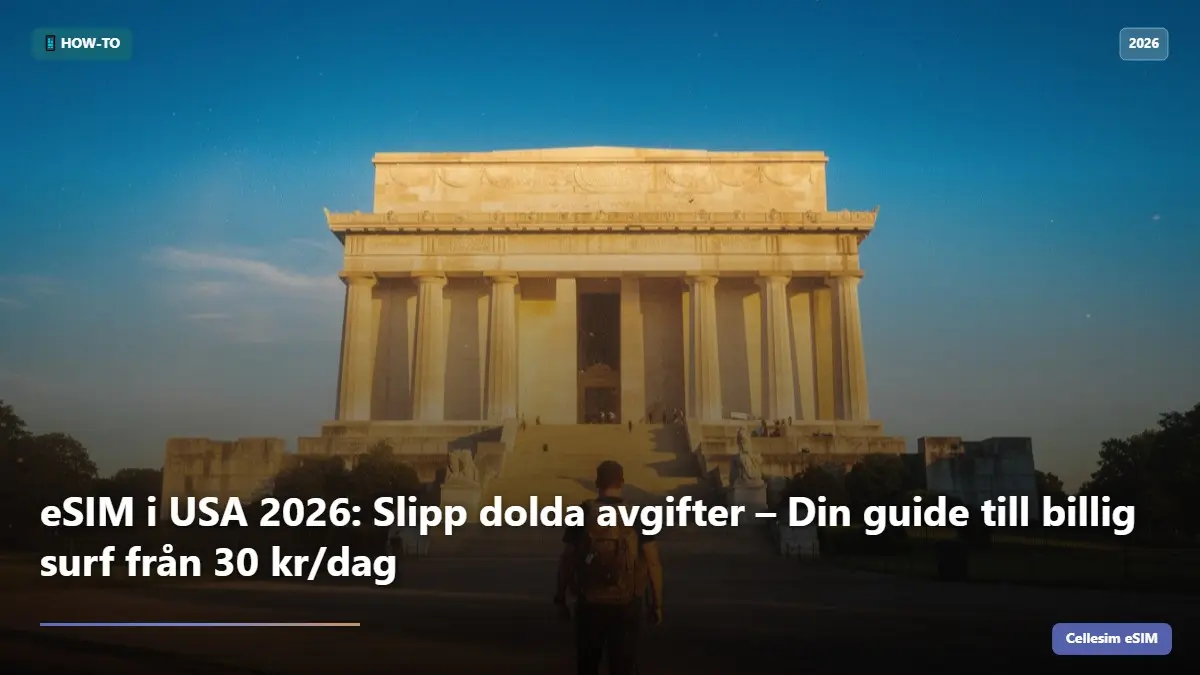 eSIM i USA 2026: Slipp dolda avgifter – Din guide till billig surf från 30 kr/dag