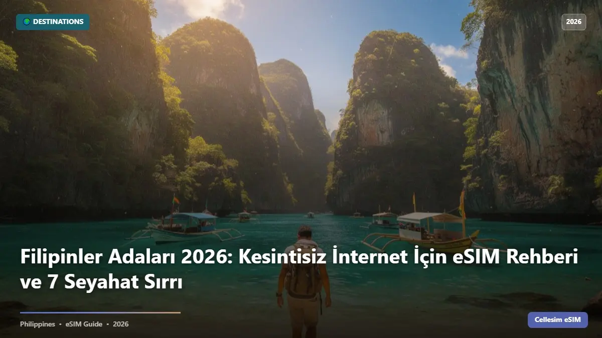 Filipinler Adaları 2026: Kesintisiz İnternet İçin eSIM Rehberi ve 7 Seyahat Sırrı