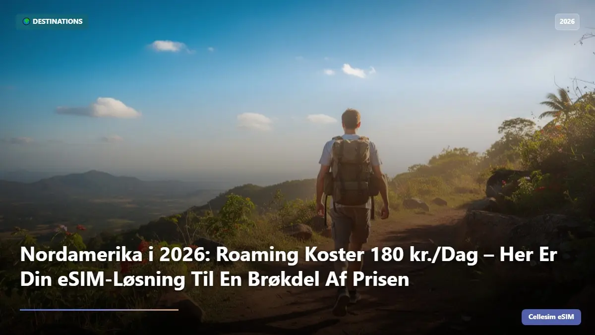 Nordamerika i 2026: Roaming Koster 180 kr./Dag – Her Er Din eSIM-Løsning Til En Brøkdel Af Prisen