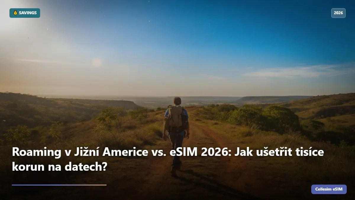 Roaming v Jižní Americe vs. eSIM 2026: Jak ušetřit tisíce korun na datech?