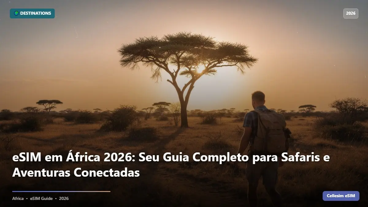 eSIM em África 2026: Seu Guia Completo para Safaris e Aventuras Conectadas