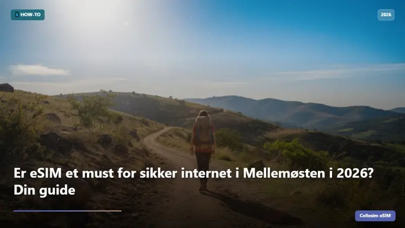 Er eSIM et must for sikker internet i Mellemøsten i 2026? Din guide