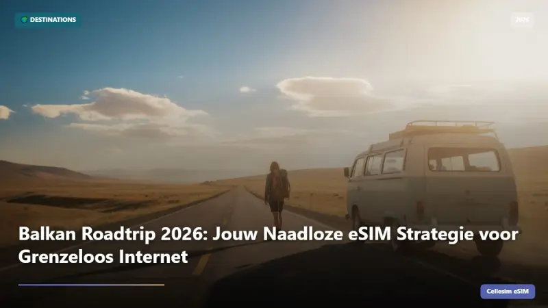 Balkan Roadtrip 2026: Jouw Naadloze eSIM Strategie voor Grenzeloos Internet