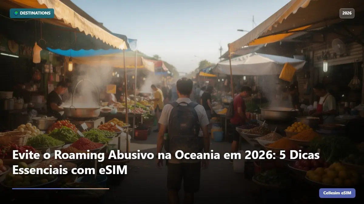 Evite o Roaming Abusivo na Oceania em 2026: 5 Dicas Essenciais com eSIM