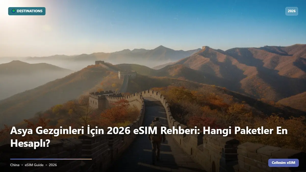 Asya Gezginleri İçin 2026 eSIM Rehberi: Hangi Paketler En Hesaplı?