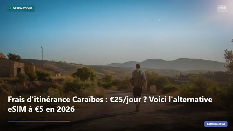 Frais d'itinérance Caraïbes : €25/jour ? Voici l'alternative eSIM à €5 en 2026