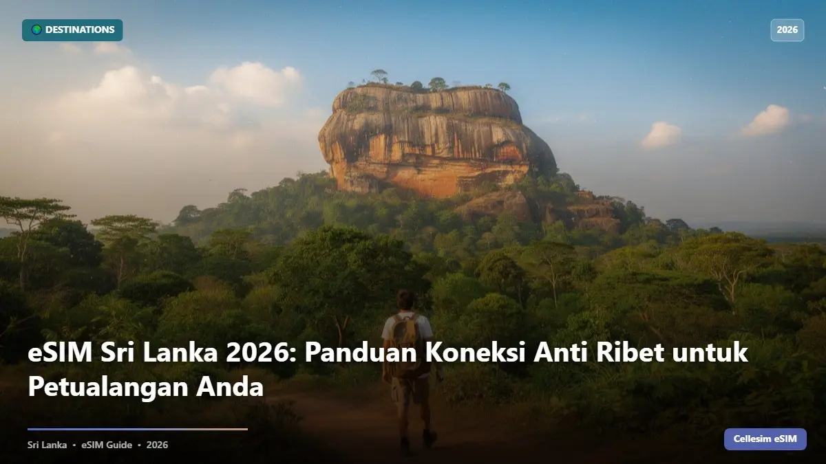 eSIM Sri Lanka 2026: Panduan Koneksi Anti Ribet untuk Petualangan Anda