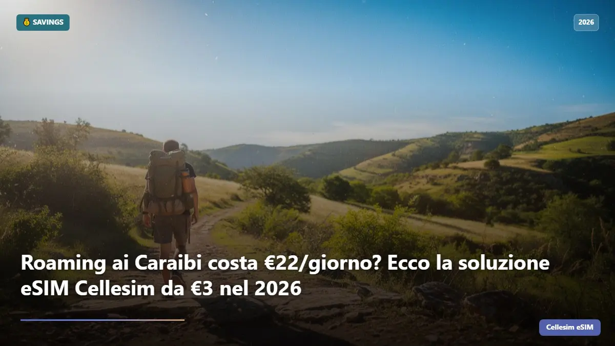 Roaming ai Caraibi costa €22/giorno? Ecco la soluzione eSIM Cellesim da €3 nel 2026