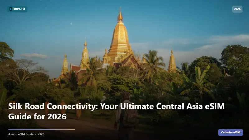 Silk Road Connectivity: Your Ultimate Central Asia eSIM Guide for 2026