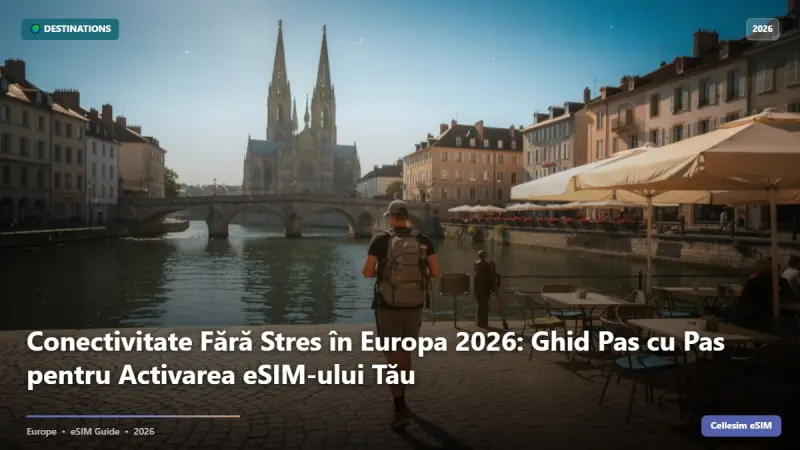 Conectivitate Fără Stres în Europa 2026: Ghid Pas cu Pas pentru Activarea eSIM-ului Tău