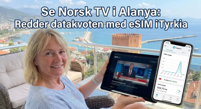 Se Norsk TV i Alanya: Redder datakvoten med eSIM i Tyrkia