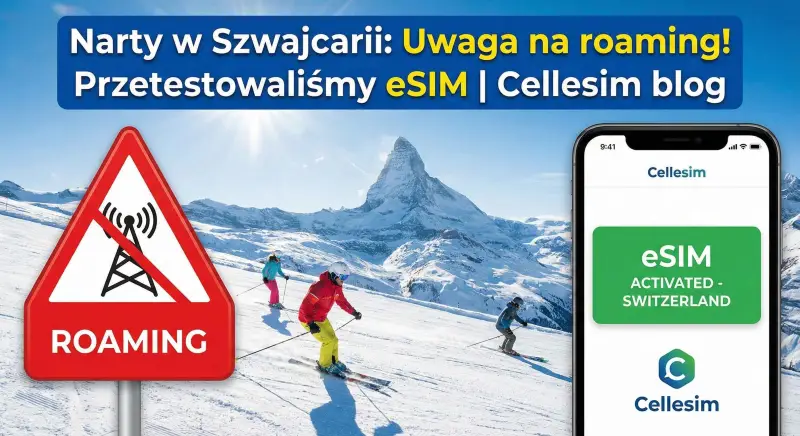 Narty w Szwajcarii: Uwaga na roaming! Przetestowaliśmy eSIM | Cellesim