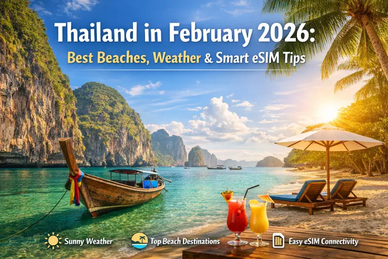 Thailand in February 2026: Best Beaches, Weather and Smart eSIM Tips